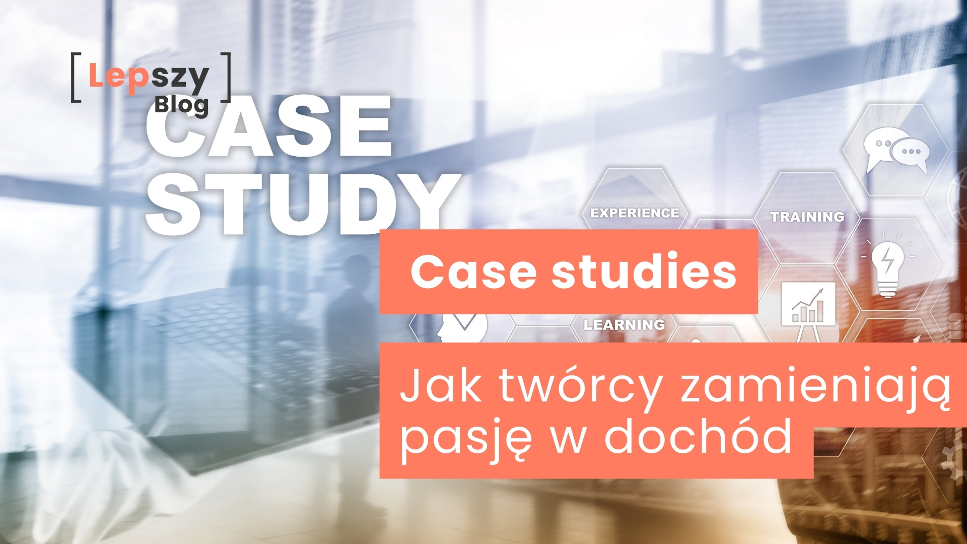 Case studies - jak inni zarabiają