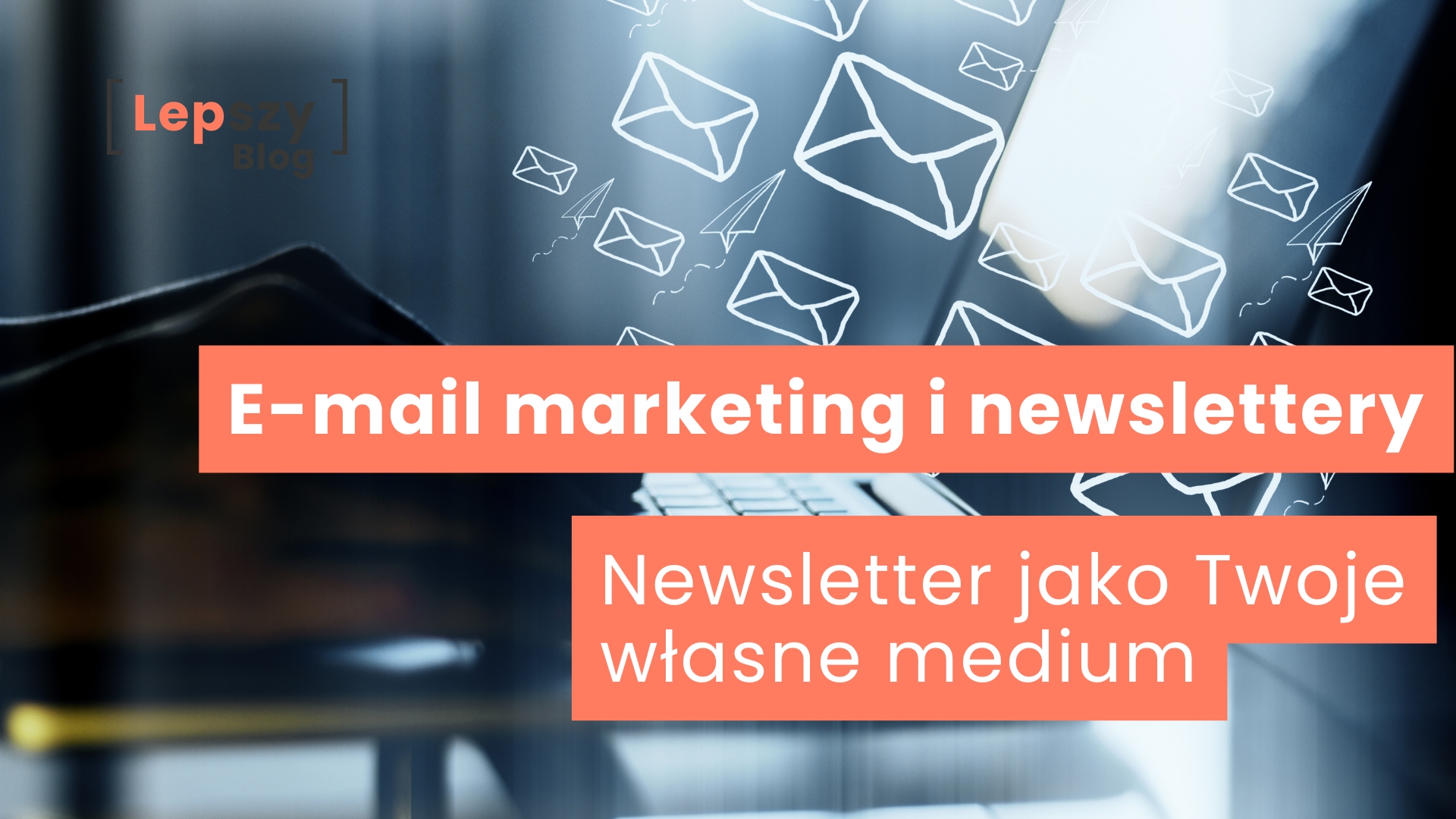 E-mail marketing i newslettery