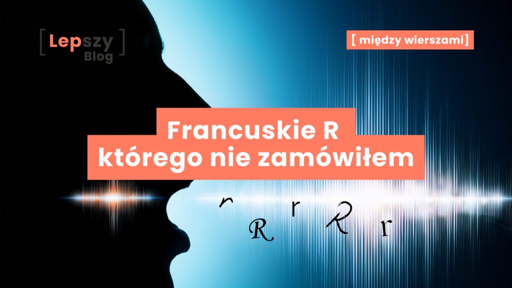 Francuskie R którego nie zamówiłem