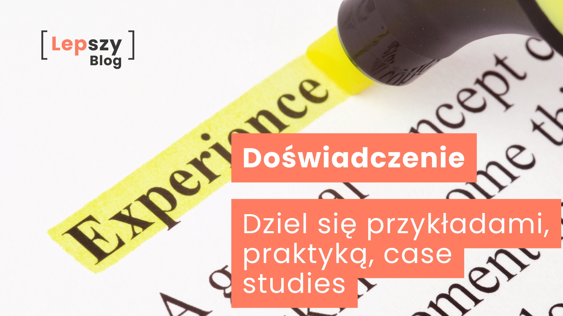 Strona encyklopedii z wyróżnionym na żółto słowem „Experience”, otoczonym pozostałym, rozmytym tekstem – napis „Doświadczenie dziel się przykładami, praktyką, case studies”, symbol nauki opartej na realnych historiach i dowodach z działania.