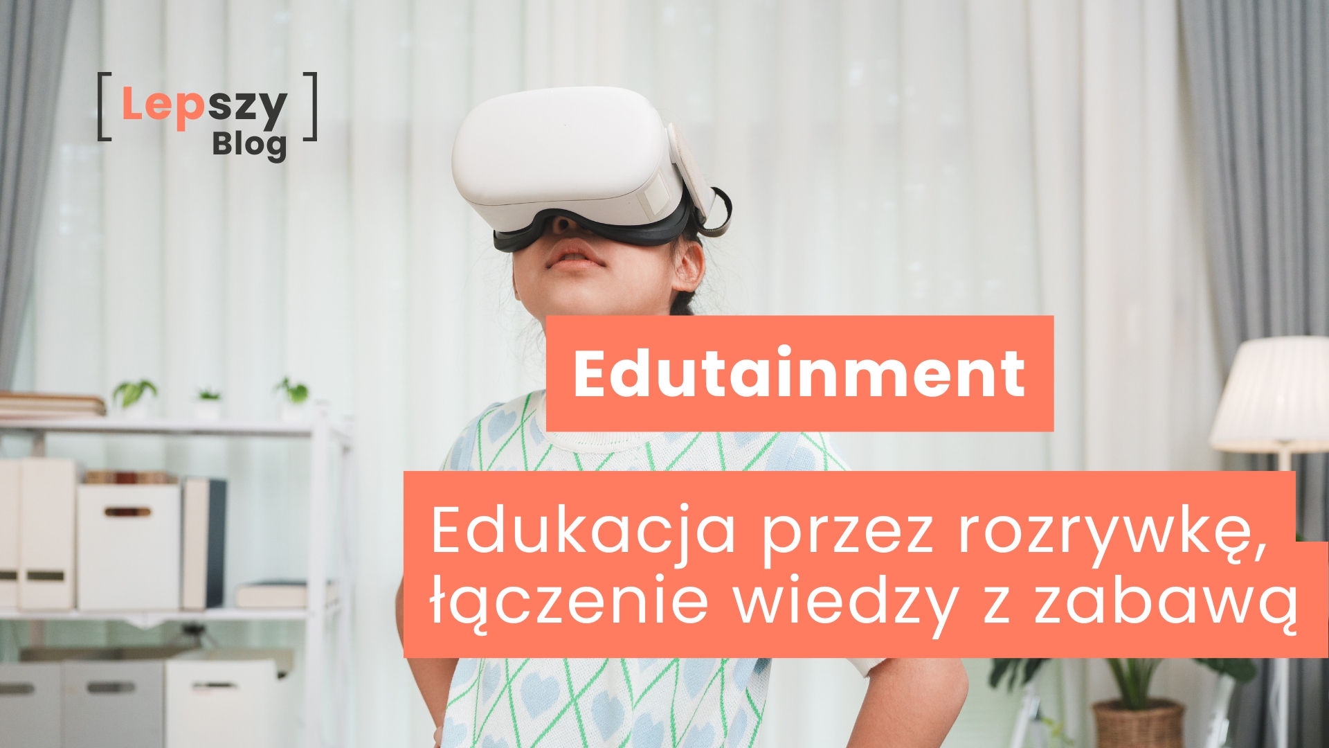 Młoda dziewczyna w okularach VR – napis „Edutainment – edukacja przez rozrywkę. Łączenie wiedzy z zabawą”, symbol uczenia się poprzez doświadczenie, ciekawość i angażującą formę.