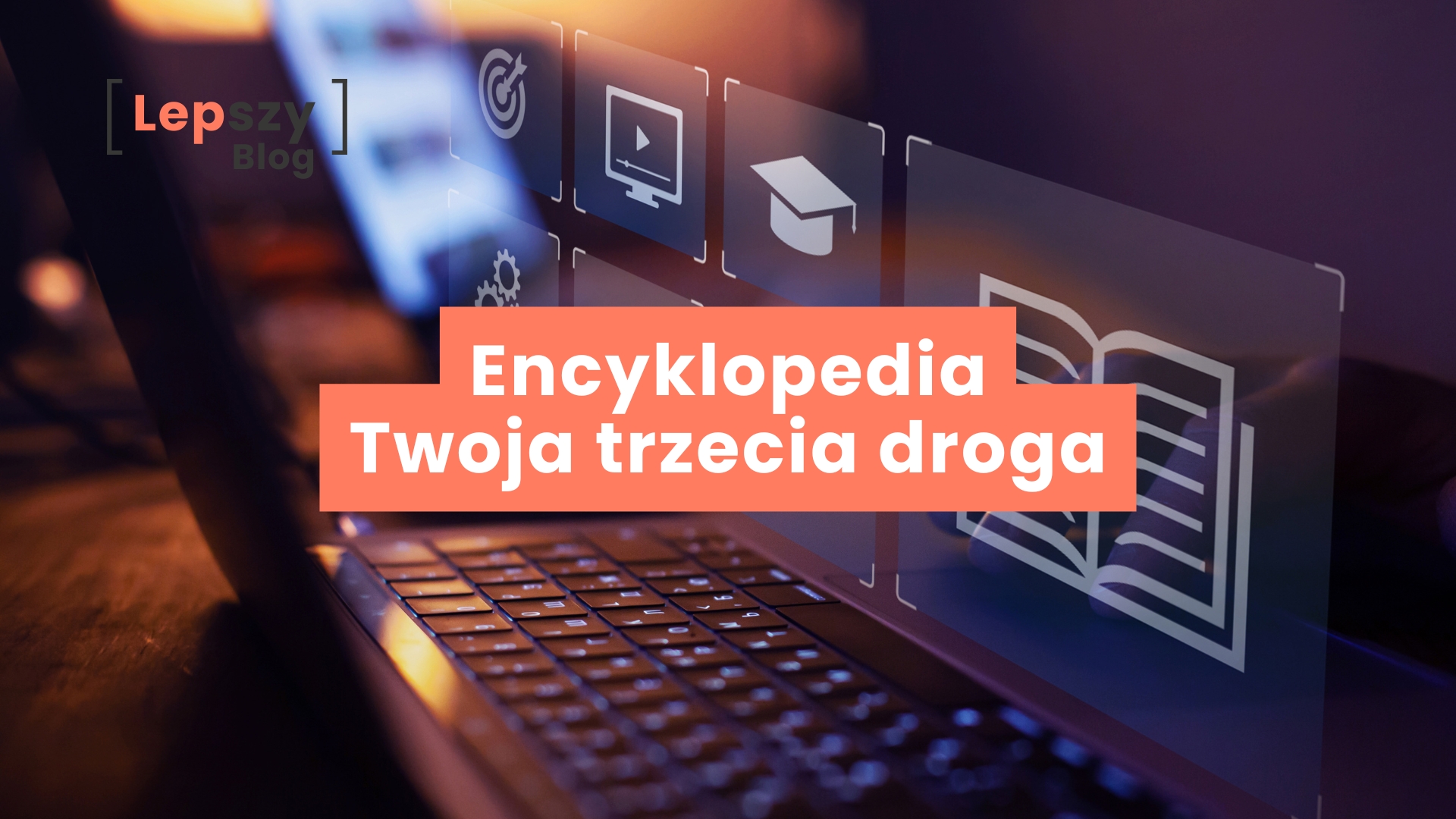 Klawiatura, nad którą unoszą się wirtualne ikony książki, czapki akademickiej, tarczy – napis „Encyklopedia – twoja trzecia droga”, symbol łączenia wiedzy, praktyki i systemowego porządkowania treści.