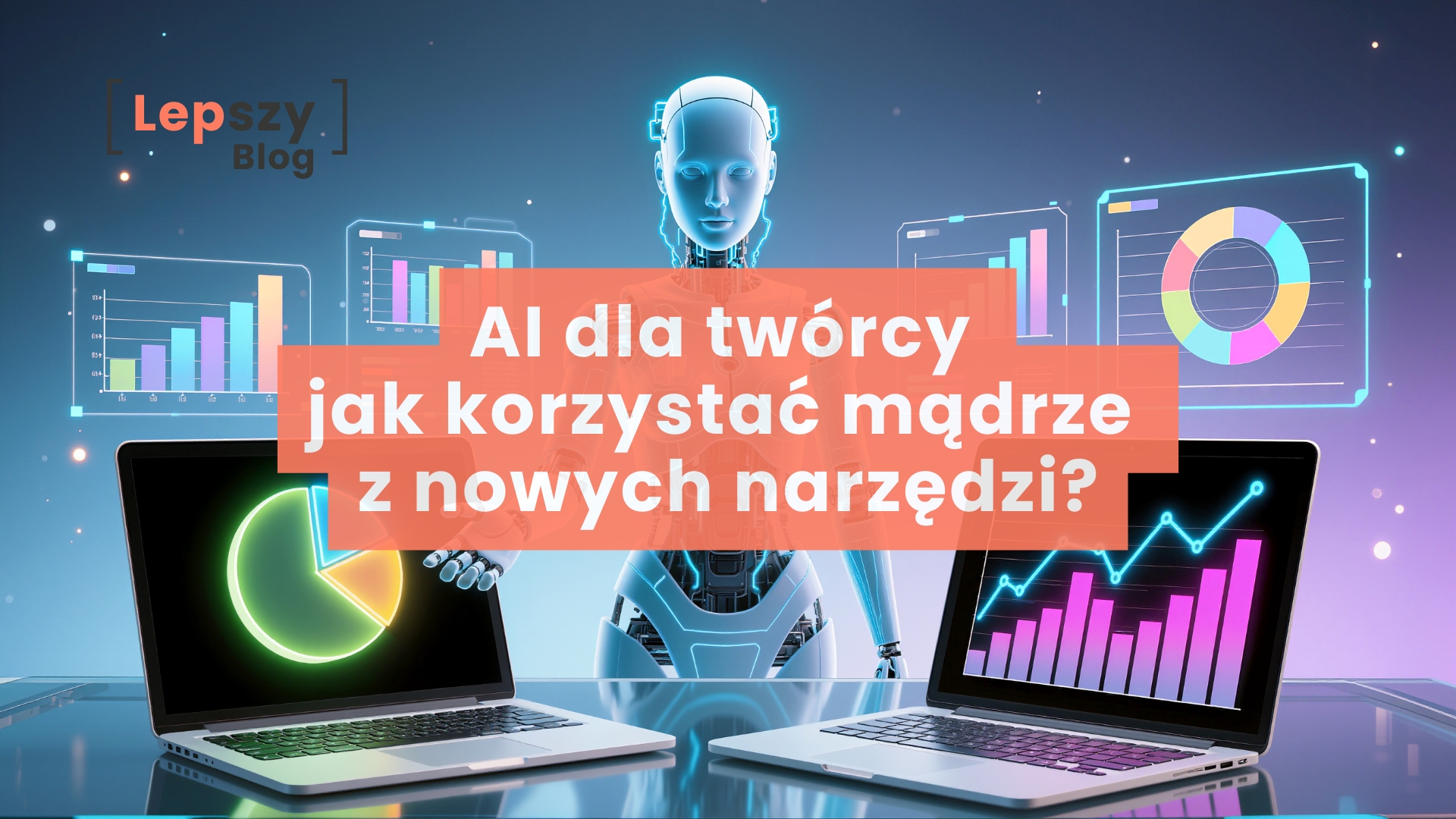 Dwa laptopy ustawione na biurku ekranami w stronę widza, z widocznymi wykresami i danymi analitycznymi, pomiędzy nimi niewielka postać robota symbolizująca sztuczną inteligencję, a nad całą sceną unoszące się wizualizacje danych; grafika ilustruje temat „AI dla twórcy – jak korzystać mądrze z nowych narzędzi”, pokazując AI jako wsparcie procesu twórczego, a nie jego zastępstwo.