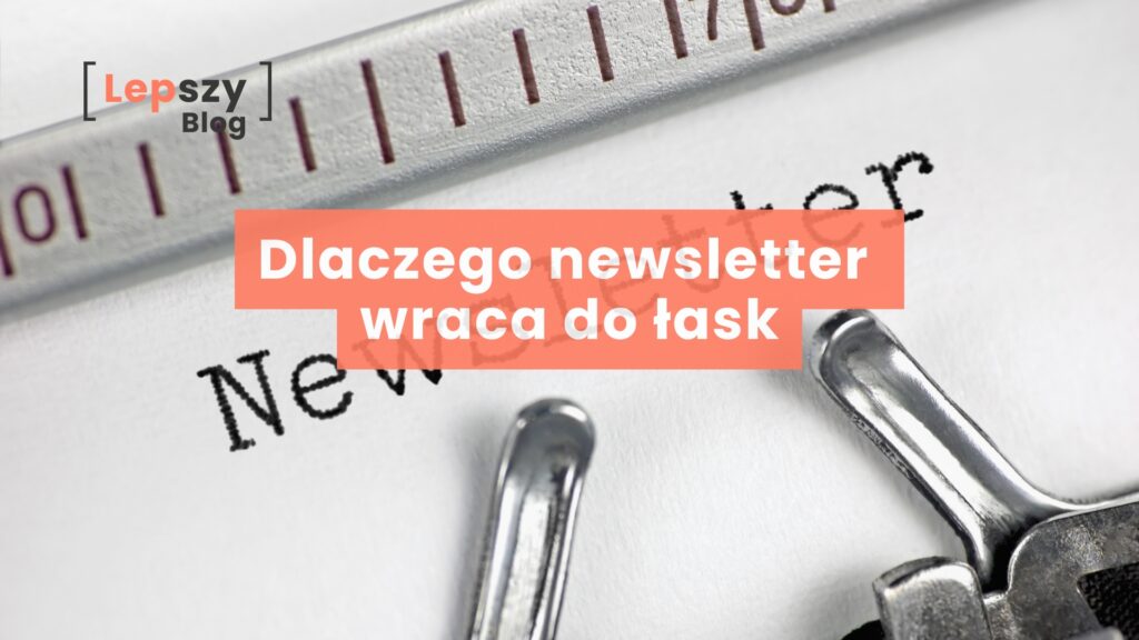 Dlaczego newsletter wraca do łask