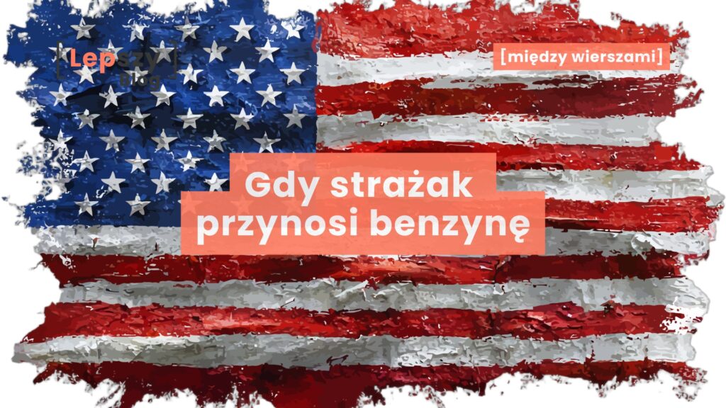 Gdy strażak przynosi benzynę