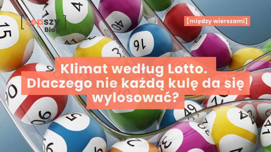 Klimat według Lotto. Dlaczego nie każdą kulę da się wylosować