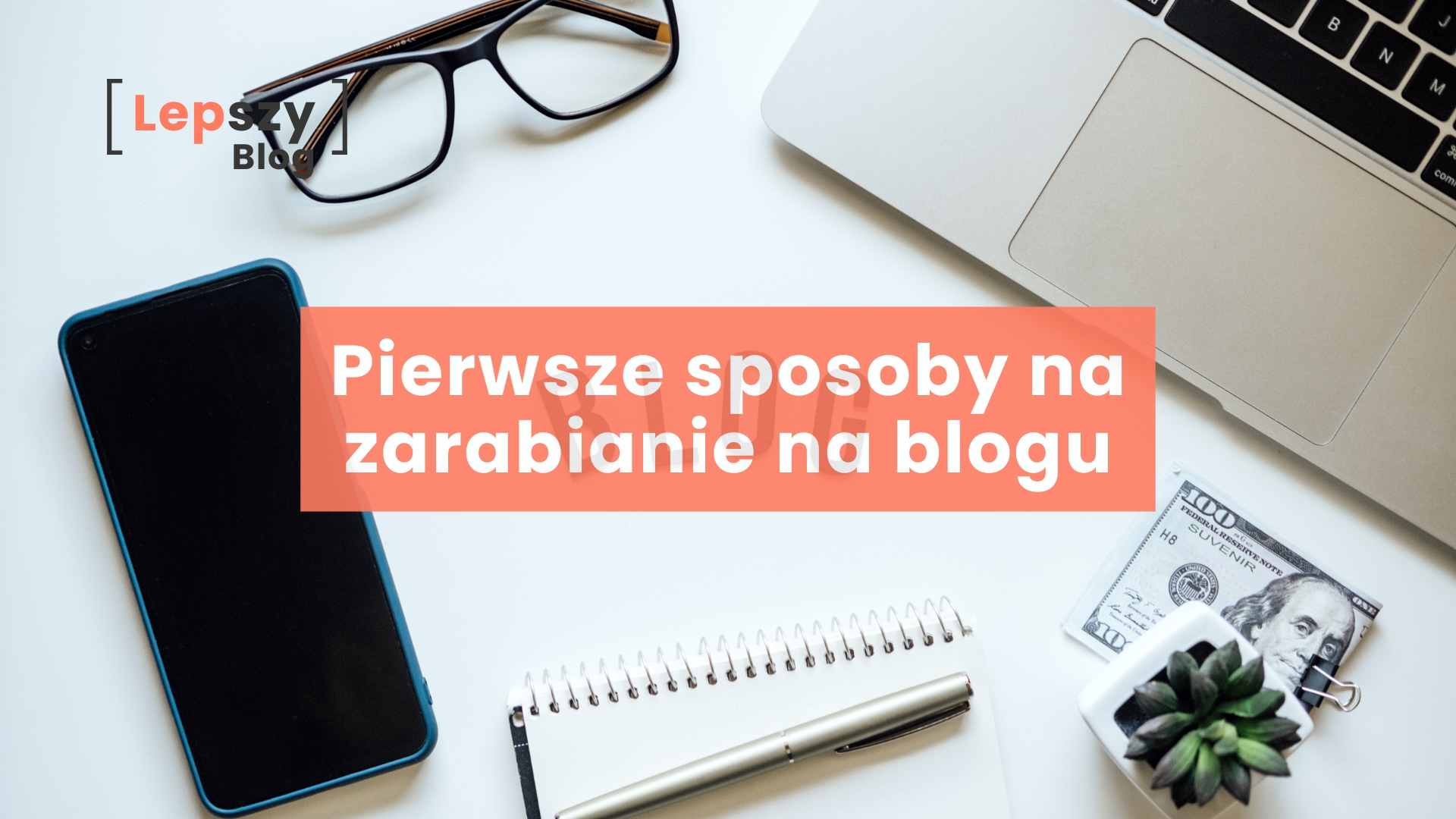Pierwsze sposoby na zarabianie na blogu