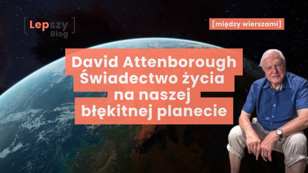 David Attenborough. Świadectwo życia na naszej błękitnej planecie