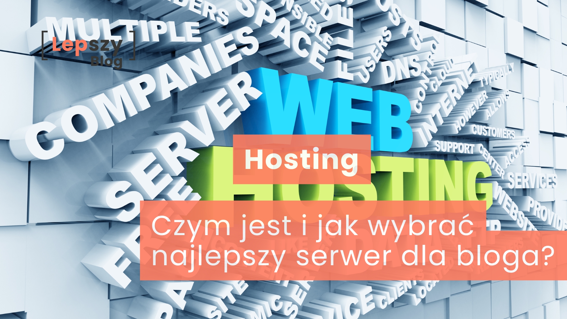 Na białej ścianie widoczne są przestrzenne napisy związane z internetem i hostingiem, między innymi server, DNS, free oraz internet, a pośrodku wyróżniają się większe słowa web i hosting. Na grafice znajduje się napis „Hosting - czym jest i jak wybrać najlepszy serwer dla bloga?”, odnoszący się do wyboru stabilnego miejsca dla własnej strony w sieci.