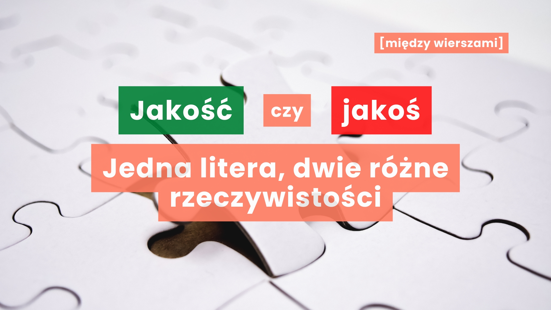 Jakość czy jakoś. Jedna litera, dwie różne rzeczywistości