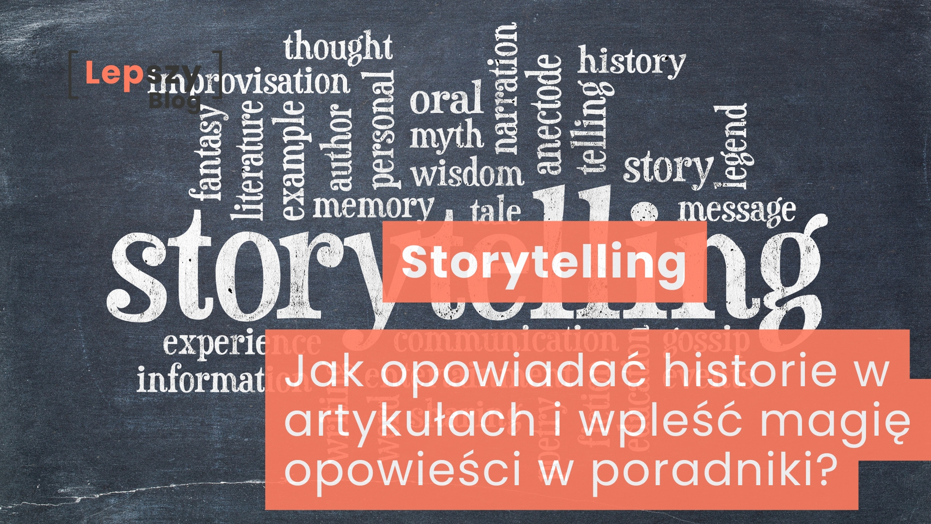 Na tablicy szkolnej widnieje napis Storytelling zapisany kredą i otoczony słowami takimi jak Fantasy, Experience czy Writing, ułożonymi w formie krzyżówki. Na grafice umieszczono napis „Jak opowiadać historie w artykułach i wpleść magię opowieści w poradniki?”, odnoszący się do budowania bardziej angażujących i emocjonalnych treści.