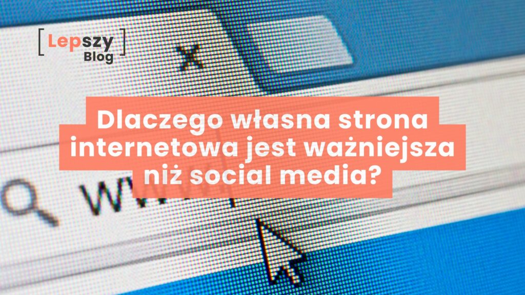 Ekran komputera w bardzo dużym przybliżeniu pokazujący strukturę pikseli, z widocznym paskiem adresu przeglądarki internetowej i wpisanymi literami www. Na grafikę nałożony jest duży, czytelny napis: Dlaczego własna strona internetowa jest ważniejsza niż social media?